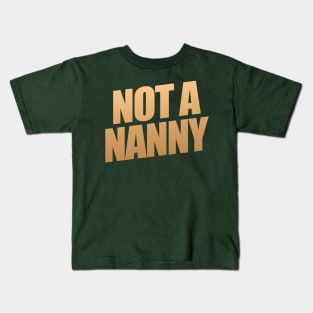 Not A Nanny Kids T-Shirt